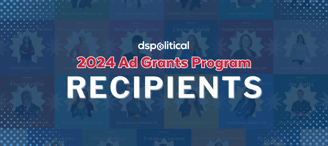 Introducing: DSPolitical’s 2024 Ad Grants Program Recipients! - DSPolitical