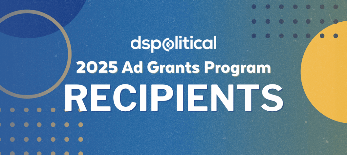 Meet our 2025 DSPolitical Ad Grants Recipients! - DSPolitical